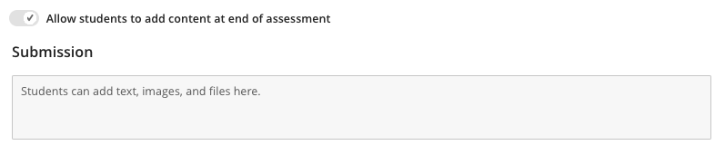 option to allow students to add content at the end of assessment